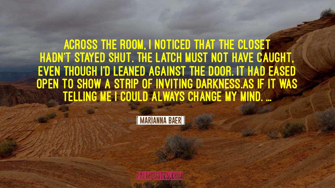 Marianna Baer Quotes: Across the room, I noticed