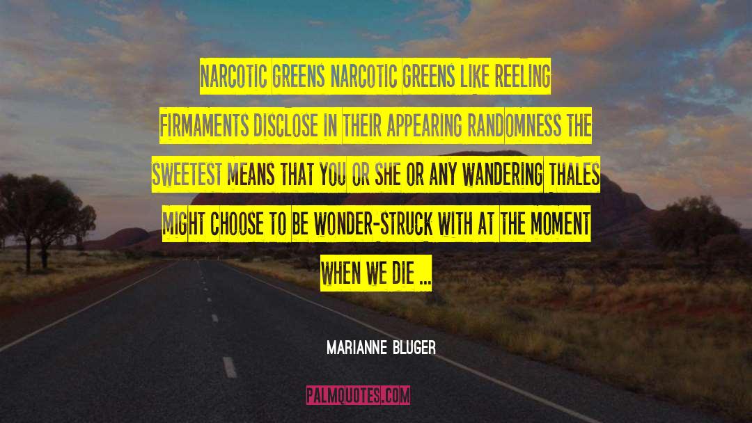 Marianne Bluger Quotes: Narcotic greens narcotic greens like