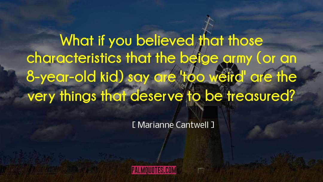 Marianne Cantwell Quotes: What if you believed that