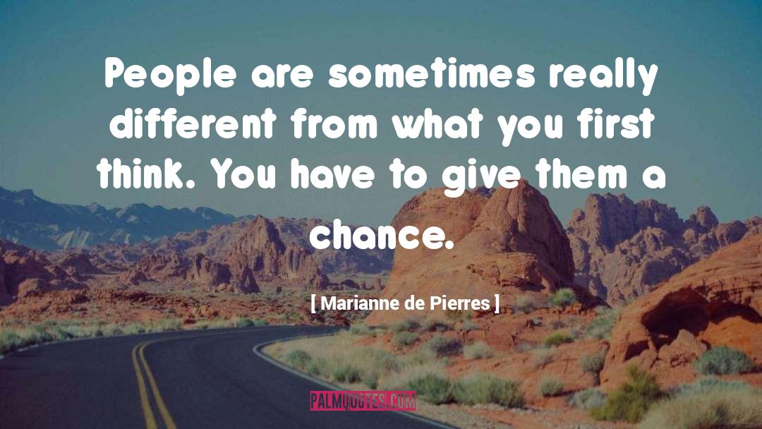 Marianne De Pierres Quotes: People are sometimes really different