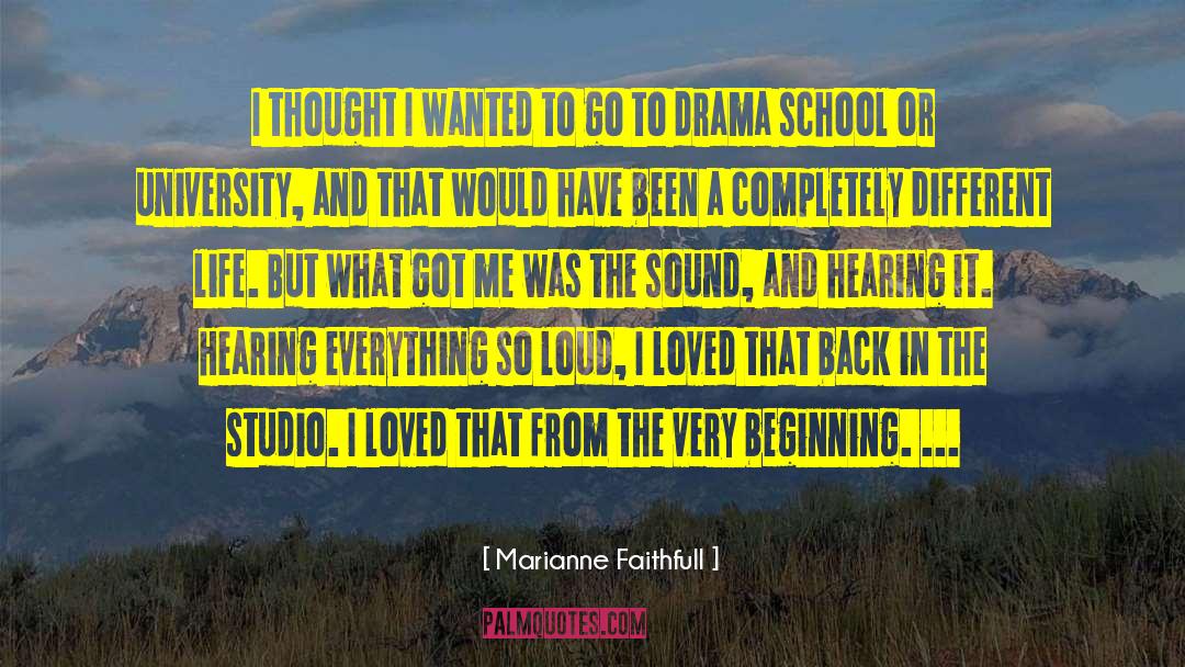 Marianne Faithfull Quotes: I thought I wanted to