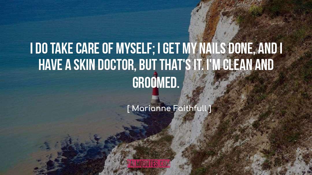 Marianne Faithfull Quotes: I do take care of
