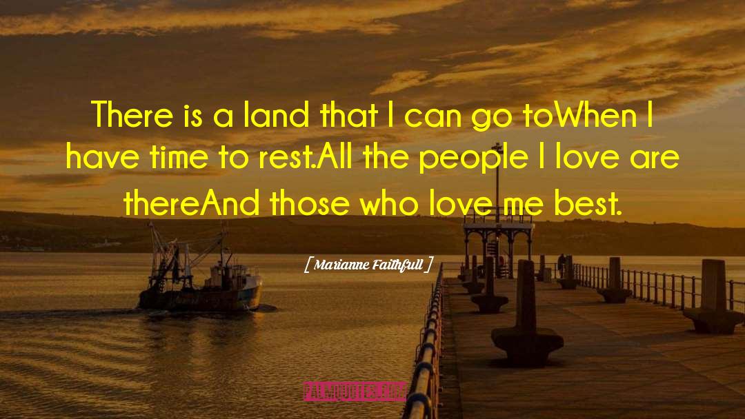 Marianne Faithfull Quotes: There is a land that