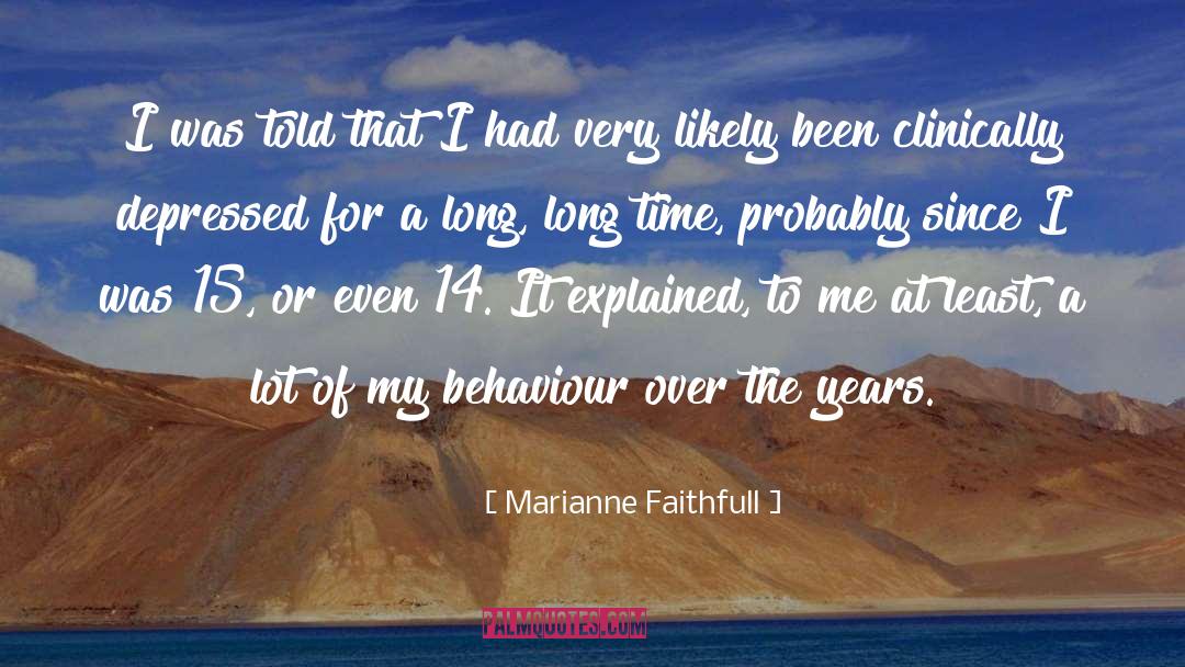 Marianne Faithfull Quotes: I was told that I