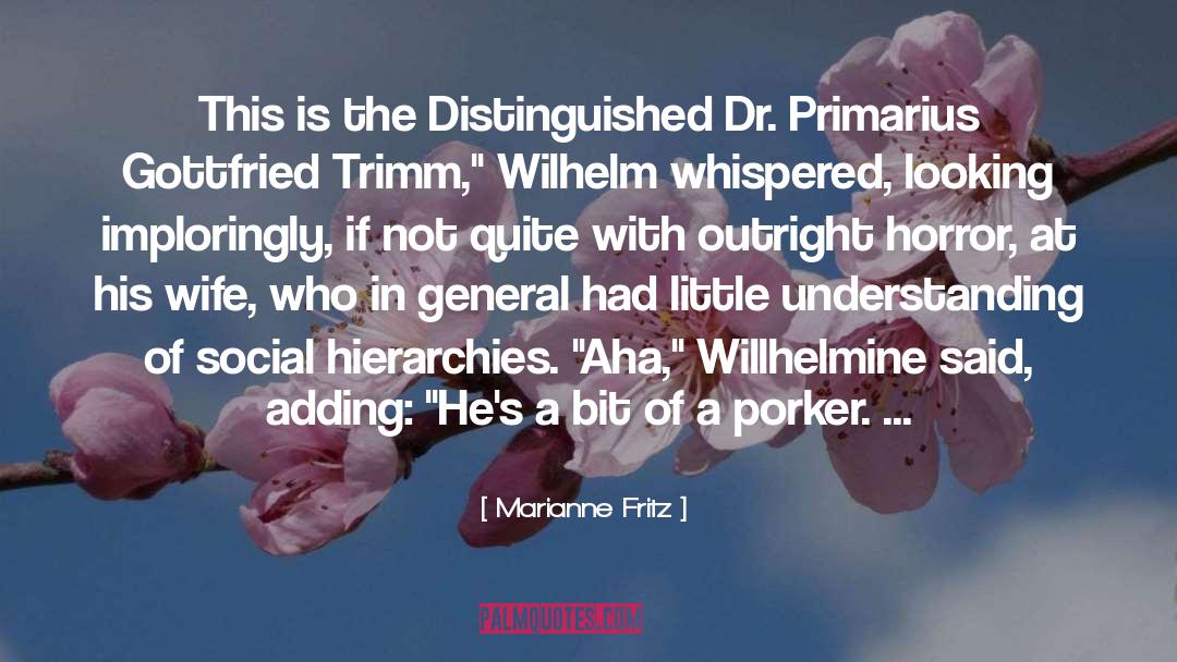 Marianne Fritz Quotes: This is the Distinguished Dr.