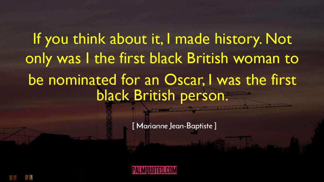 Marianne Jean-Baptiste Quotes: If you think about it,