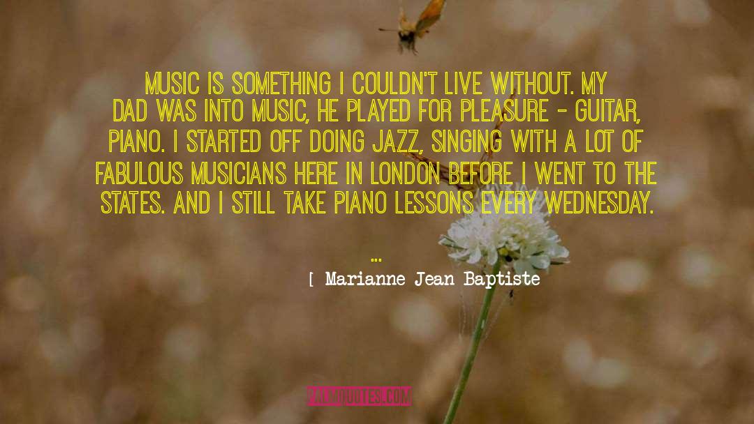 Marianne Jean-Baptiste Quotes: Music is something I couldn't