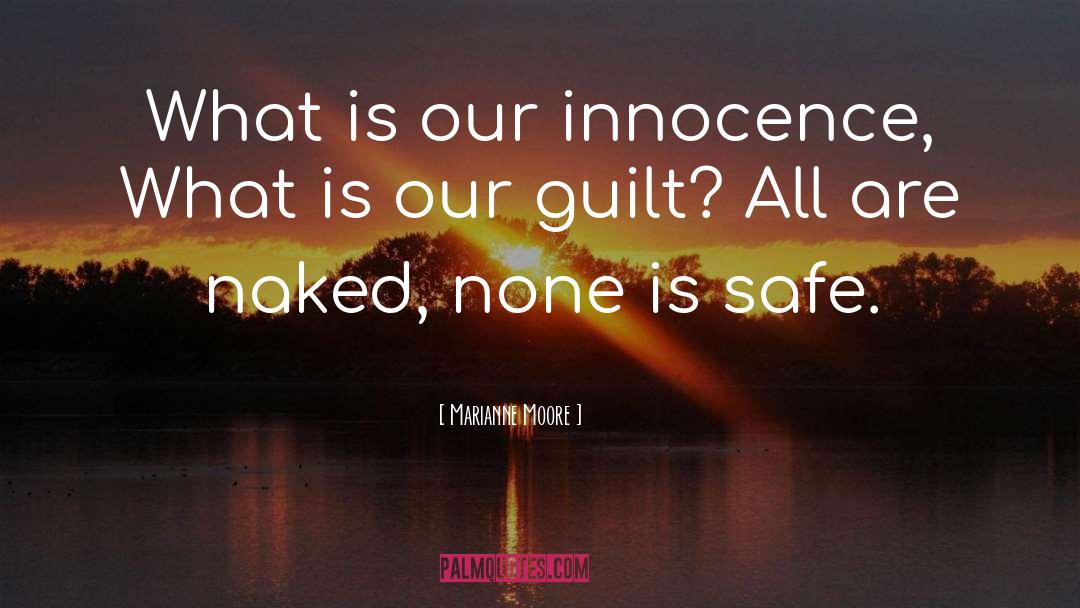 Marianne Moore Quotes: What is our innocence, What