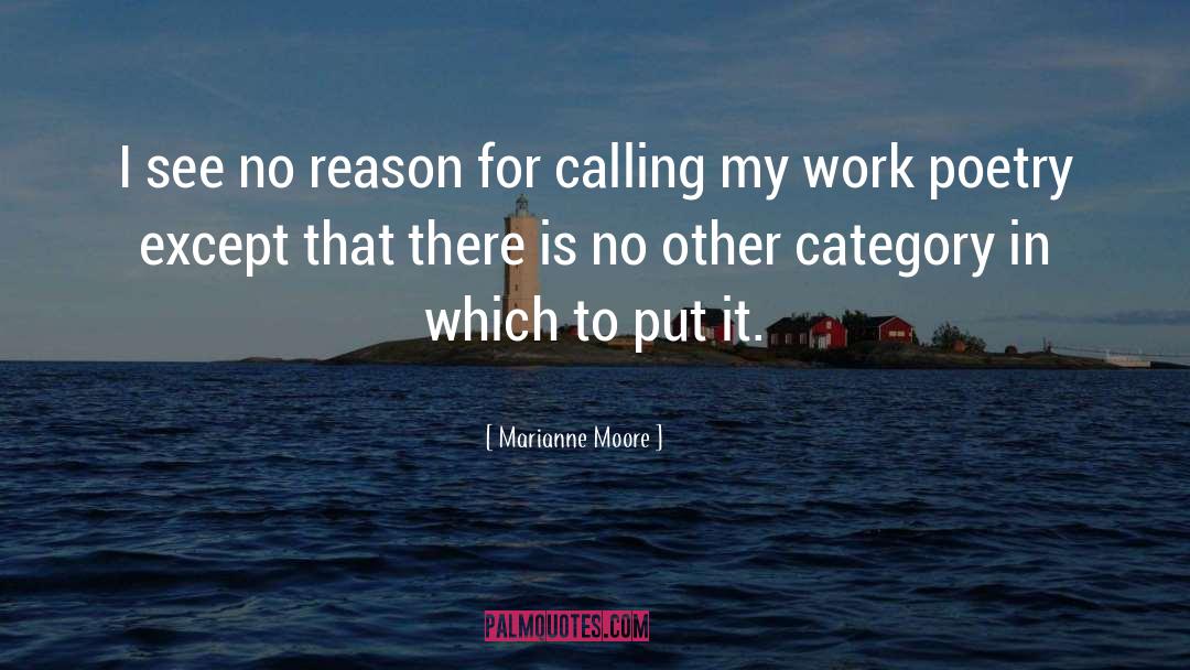 Marianne Moore Quotes: I see no reason for