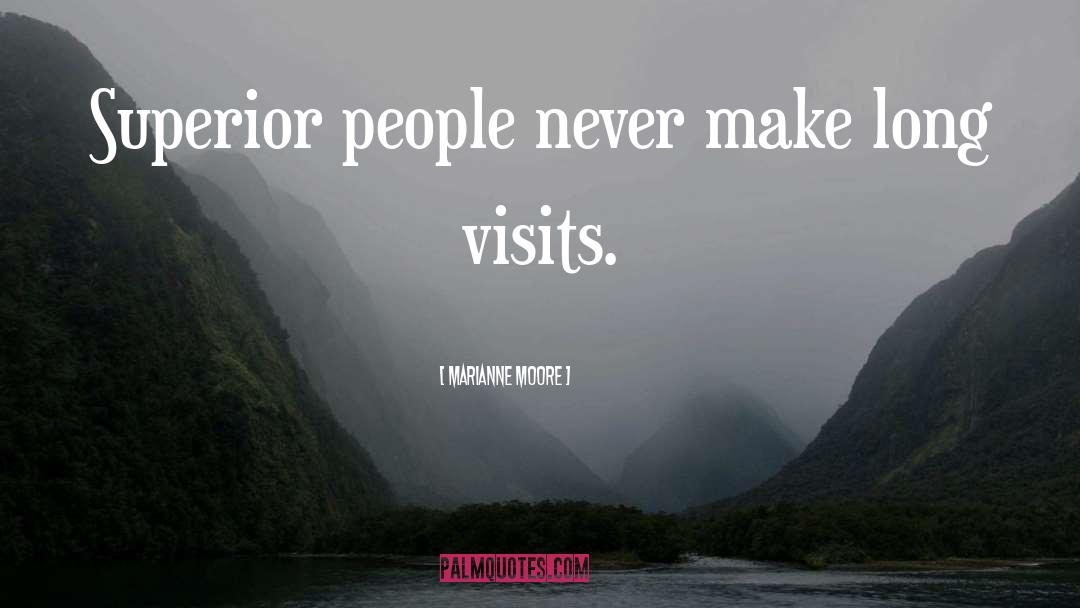 Marianne Moore Quotes: Superior people never make long