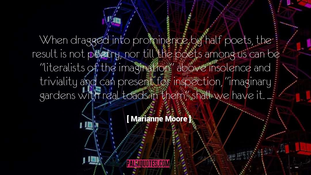 Marianne Moore Quotes: When dragged into prominence by