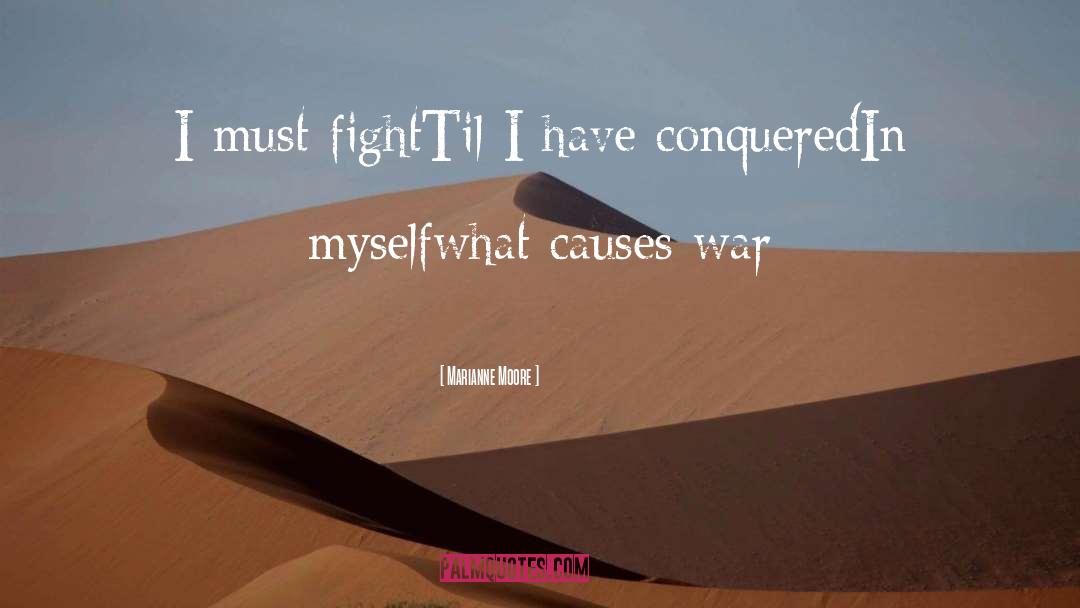 Marianne Moore Quotes: I must fight<br>Til I have