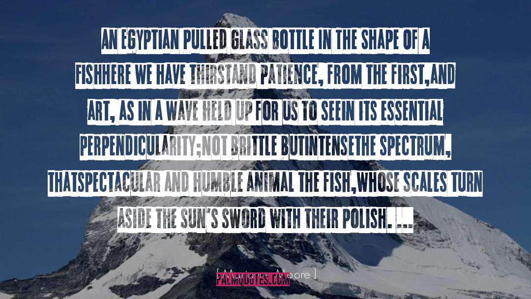 Marianne Moore Quotes: An Egyptian Pulled Glass Bottle