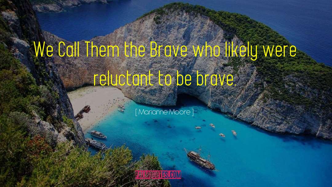 Marianne Moore Quotes: We Call Them the Brave