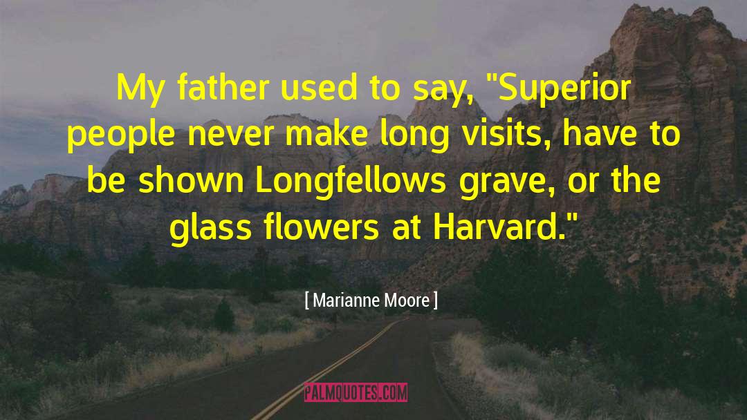 Marianne Moore Quotes: My father used to say,