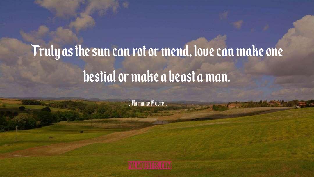Marianne Moore Quotes: Truly as the sun can
