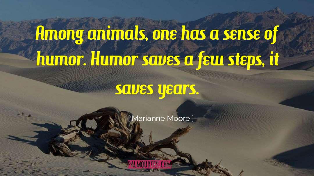 Marianne Moore Quotes: Among animals, one has a