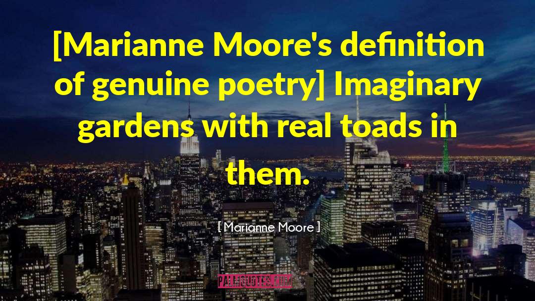 Marianne Moore Quotes: [Marianne Moore's definition of genuine