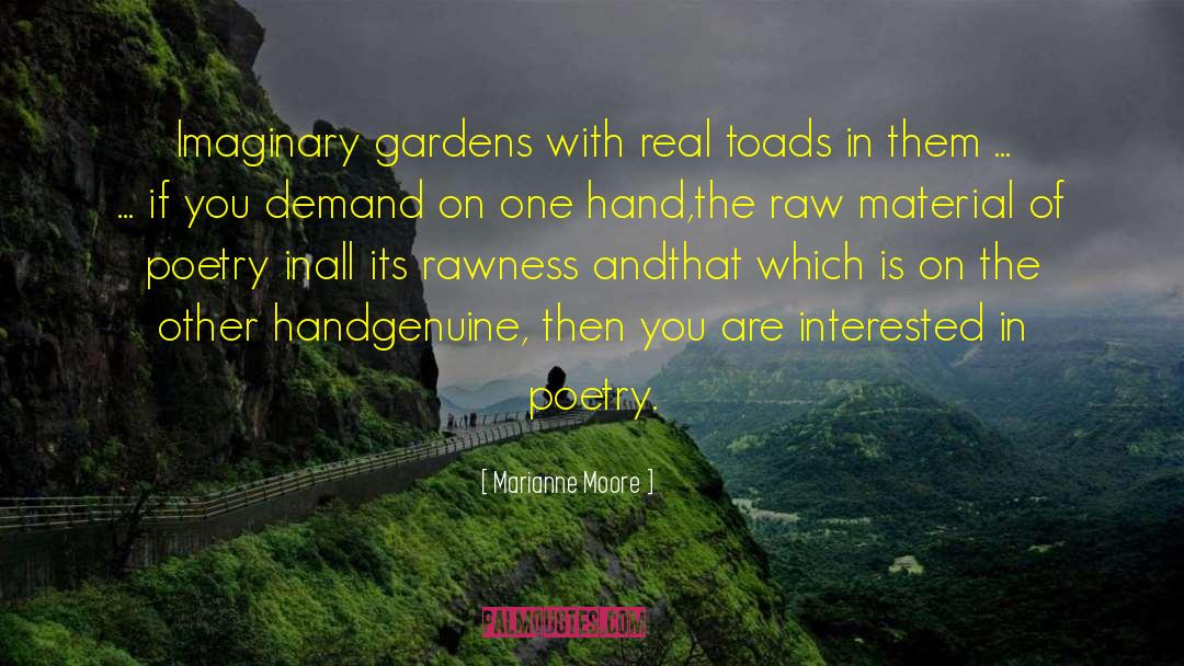 Marianne Moore Quotes: Imaginary gardens with real toads