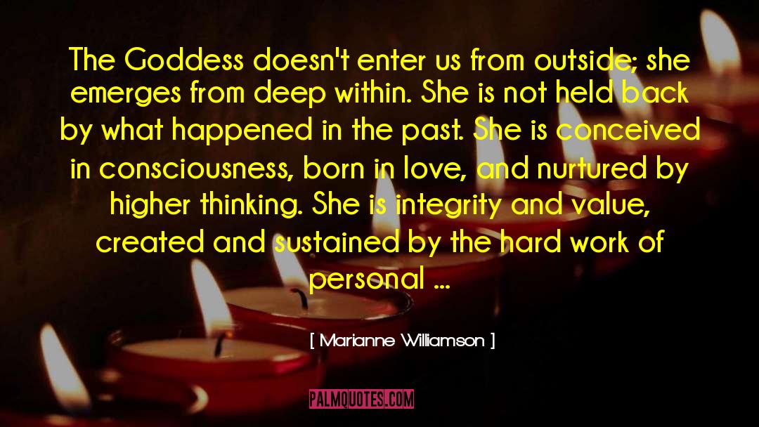 Marianne Williamson Quotes: The Goddess doesn't enter us