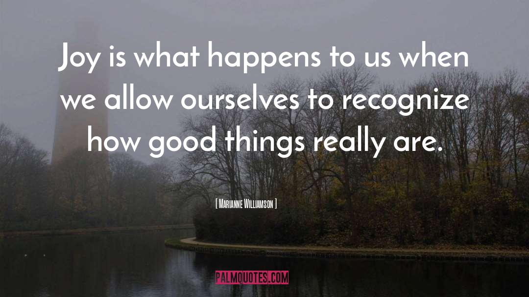 Marianne Williamson Quotes: Joy is what happens to