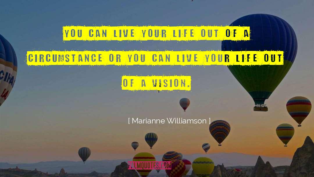 Marianne Williamson Quotes: You can live your life