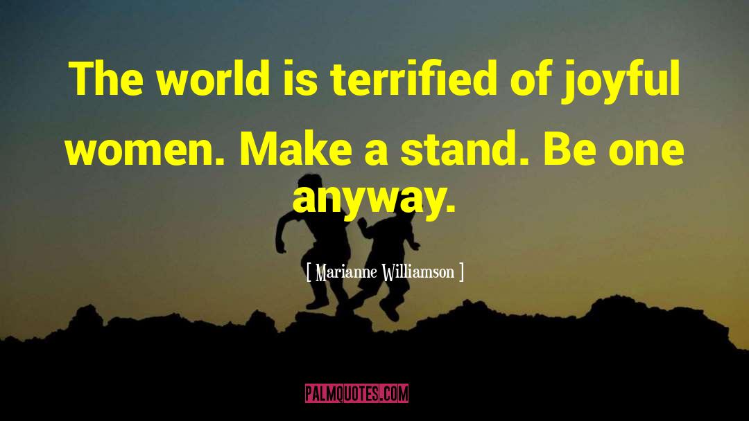 Marianne Williamson Quotes: The world is terrified of