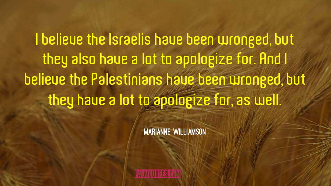 Marianne Williamson Quotes: I believe the Israelis have