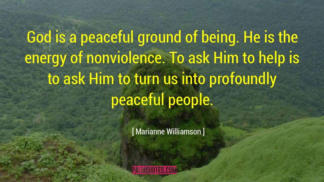 Marianne Williamson Quotes: God is a peaceful ground