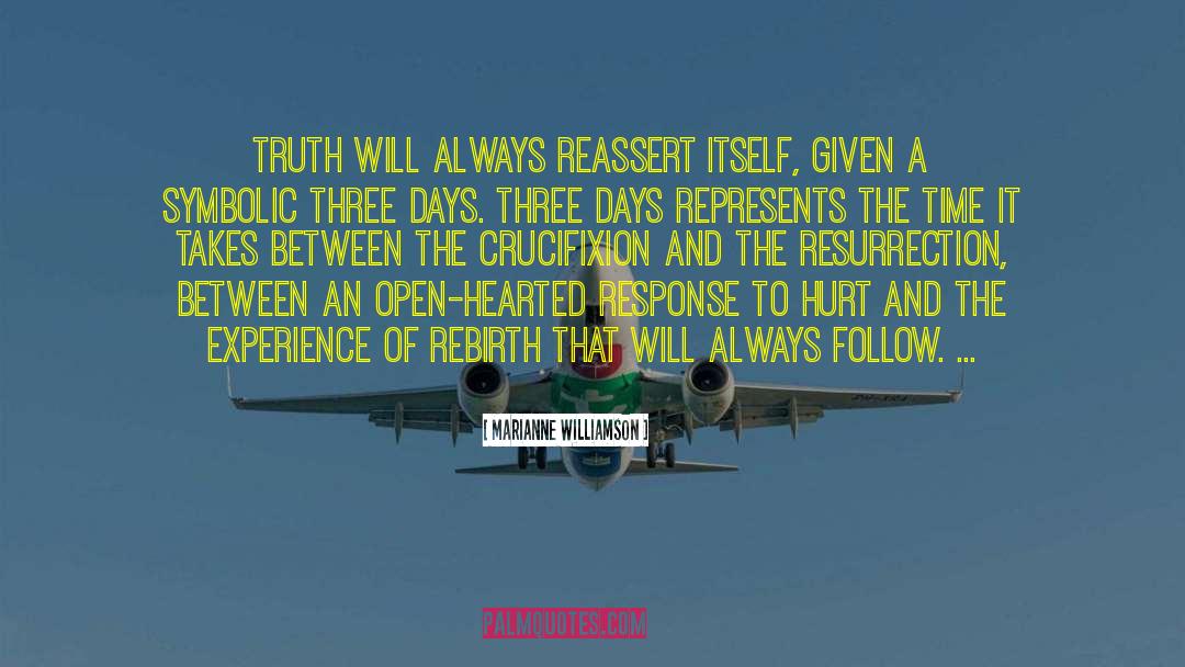 Marianne Williamson Quotes: Truth will always reassert itself,