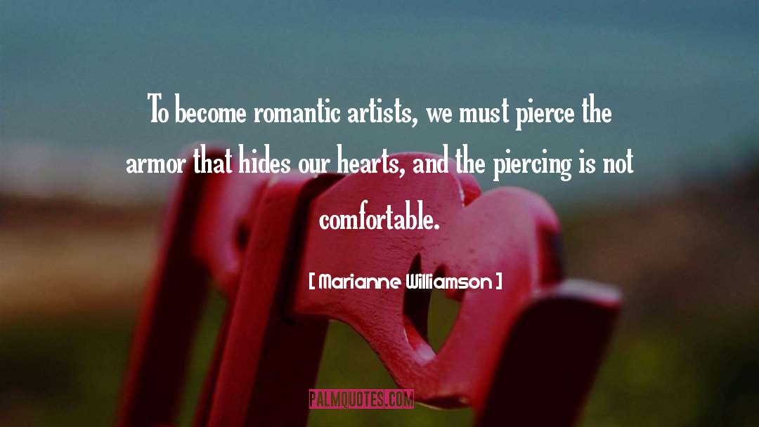 Marianne Williamson Quotes: To become romantic artists, we