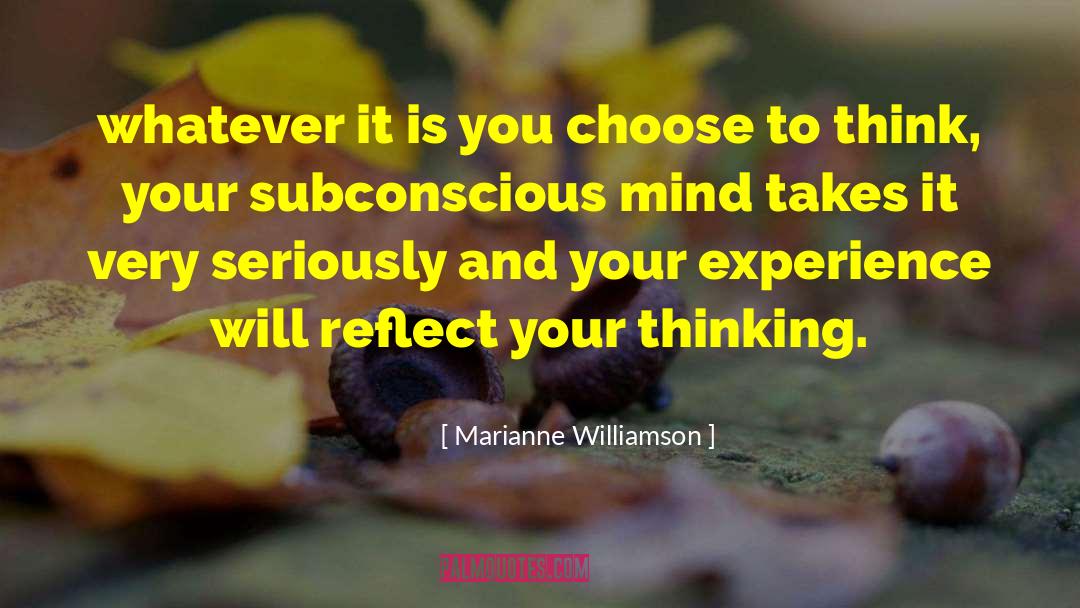 Marianne Williamson Quotes: whatever it is you choose