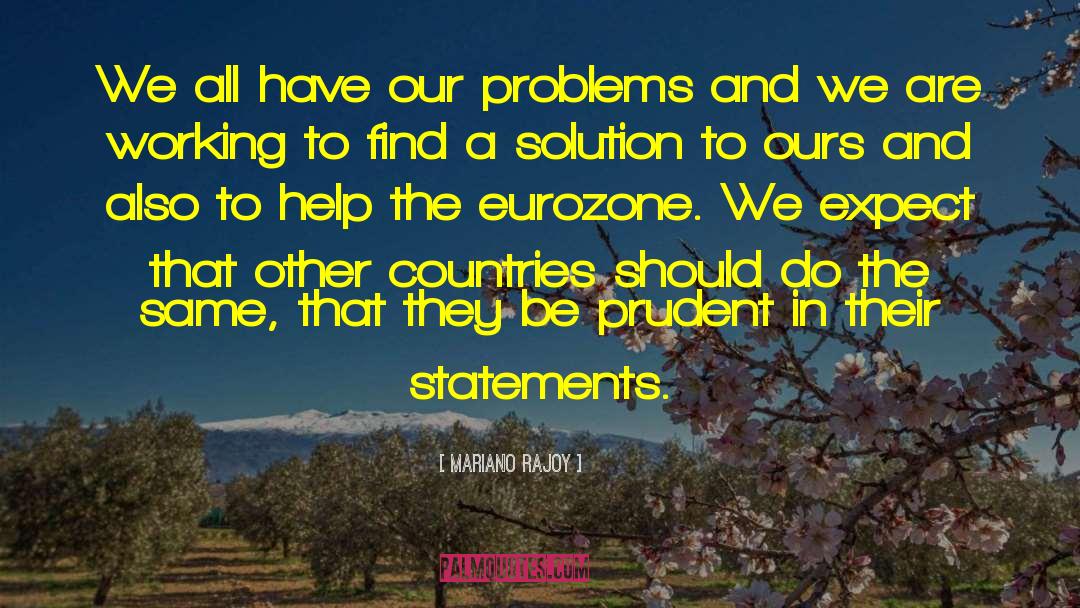Mariano Rajoy Quotes: We all have our problems