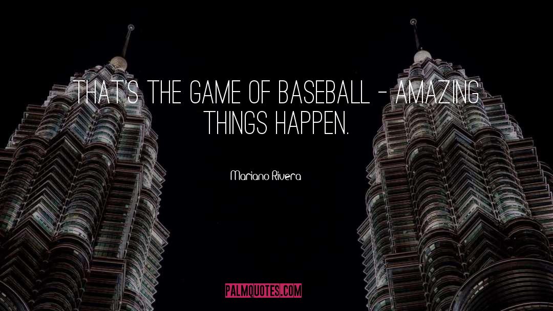 Mariano Rivera Quotes: That's the game of baseball