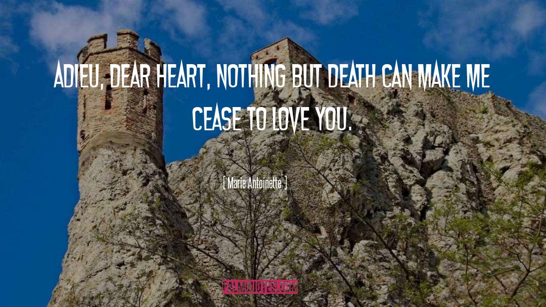 Marie Antoinette Quotes: Adieu, dear heart, nothing but