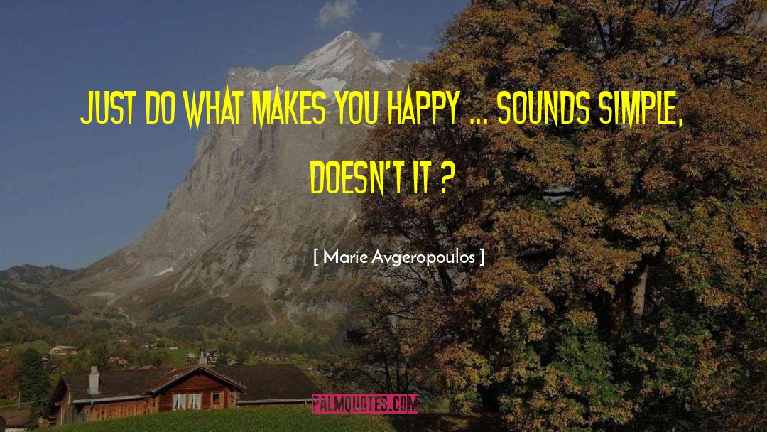 Marie Avgeropoulos Quotes: Just do what makes you