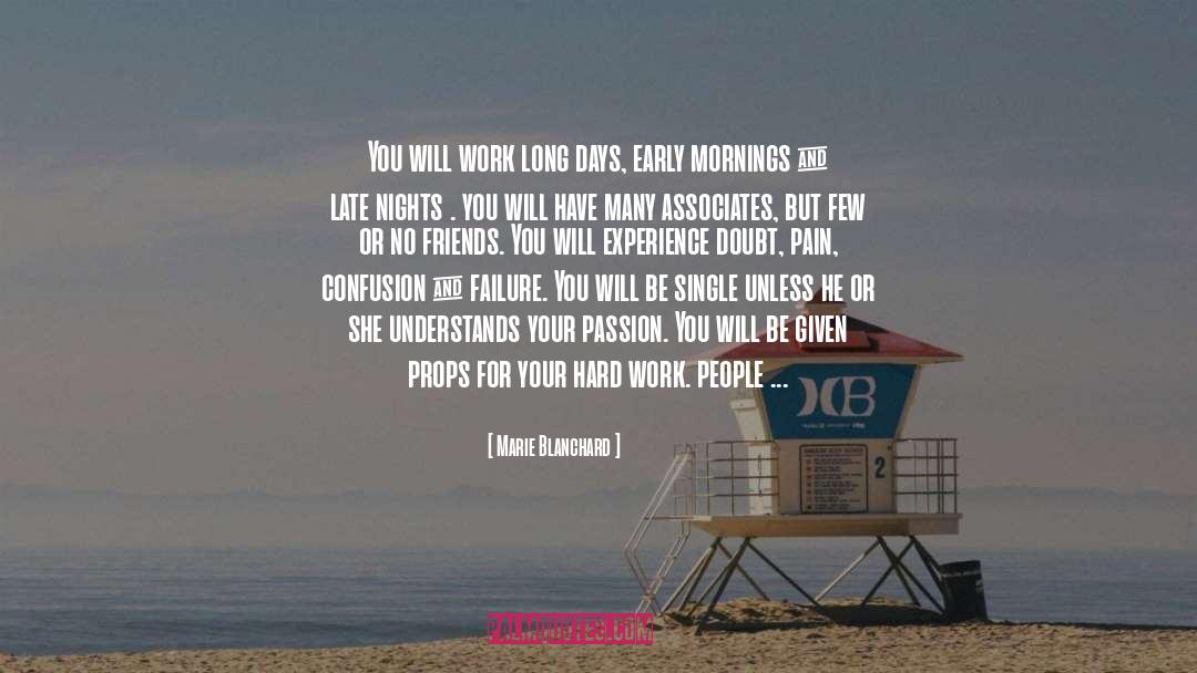 Marie Blanchard Quotes: You will work long days,