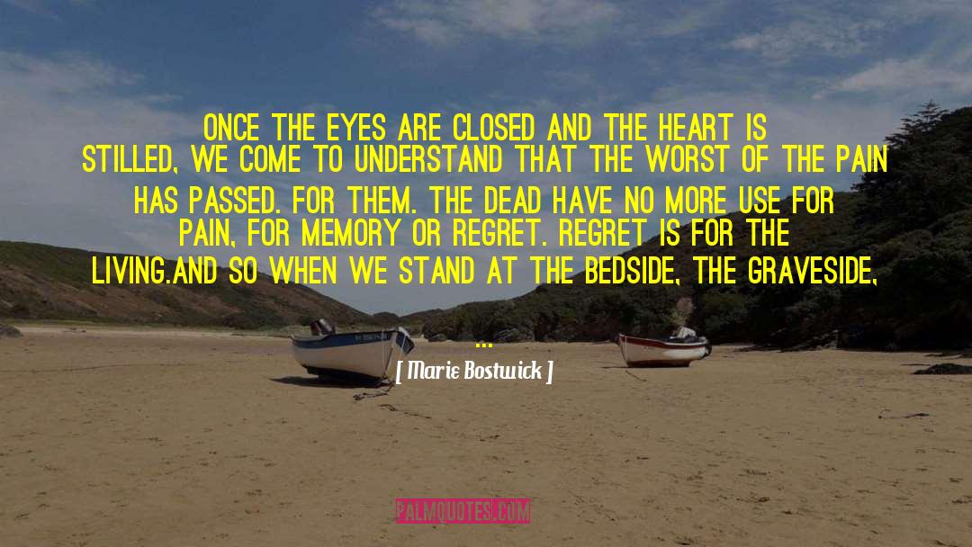 Marie Bostwick Quotes: Once the eyes are closed