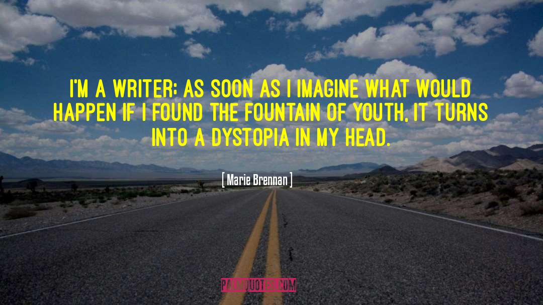 Marie Brennan Quotes: I'm a writer; as soon