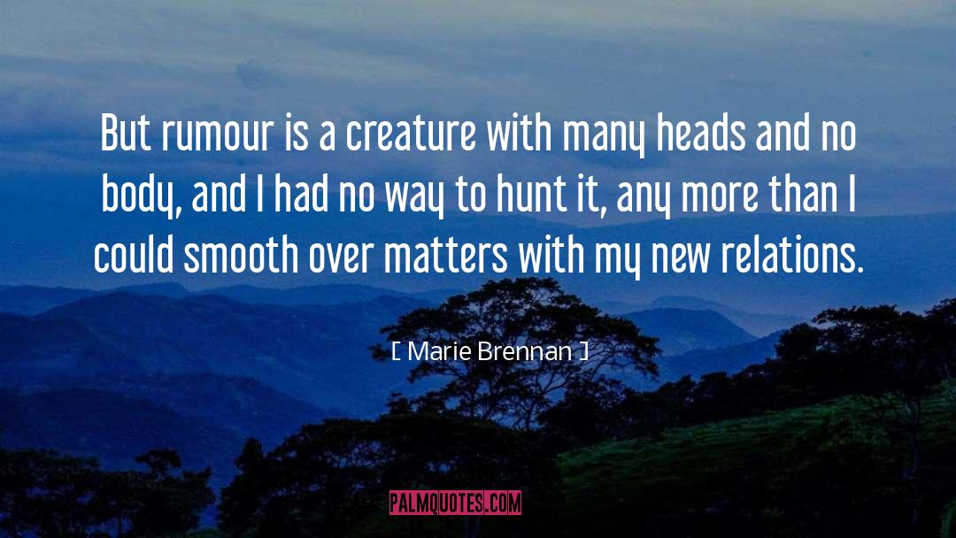 Marie Brennan Quotes: But rumour is a creature
