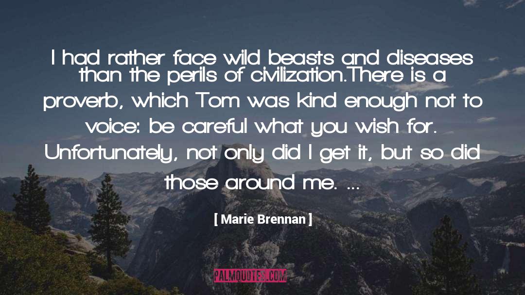 Marie Brennan Quotes: I had rather face wild