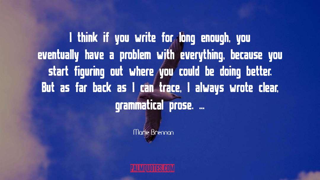 Marie Brennan Quotes: I think if you write