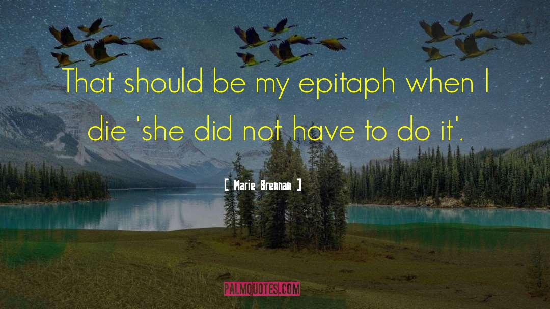 Marie Brennan Quotes: That should be my epitaph