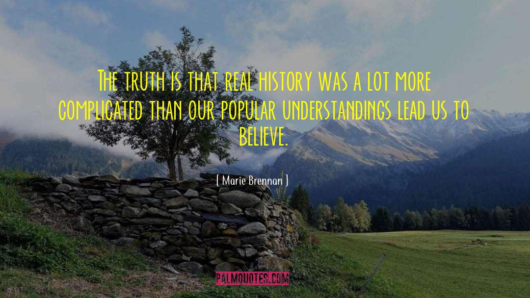 Marie Brennan Quotes: The truth is that real