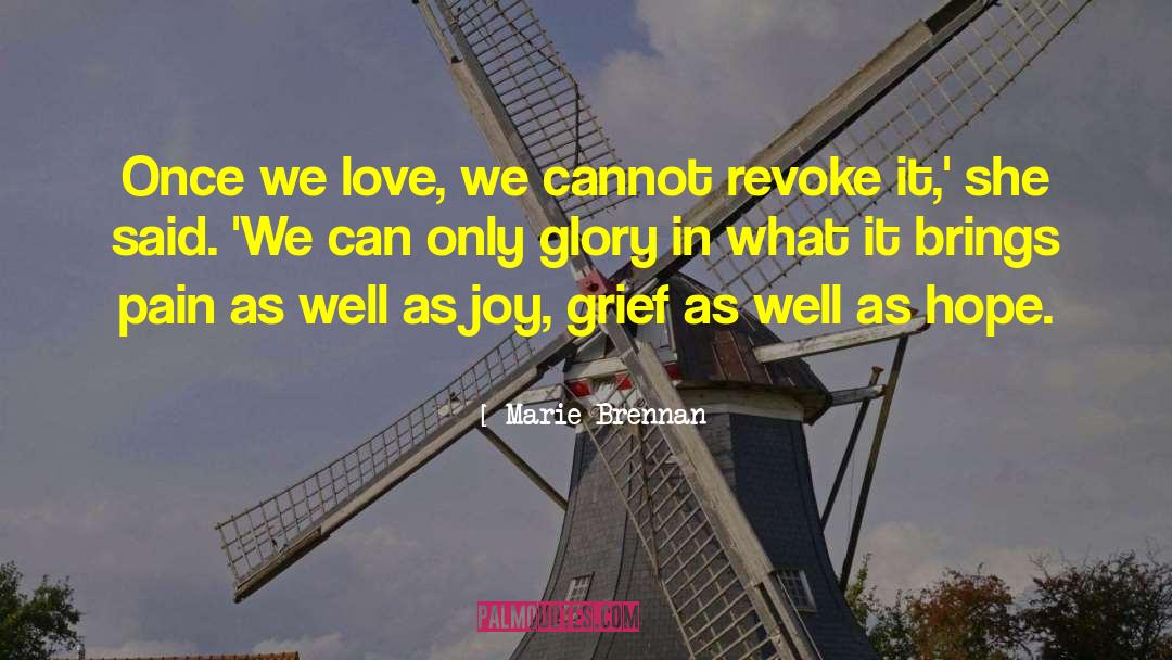 Marie Brennan Quotes: Once we love, we cannot
