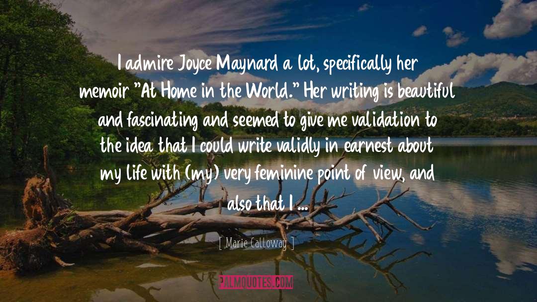 Marie Calloway Quotes: I admire Joyce Maynard a