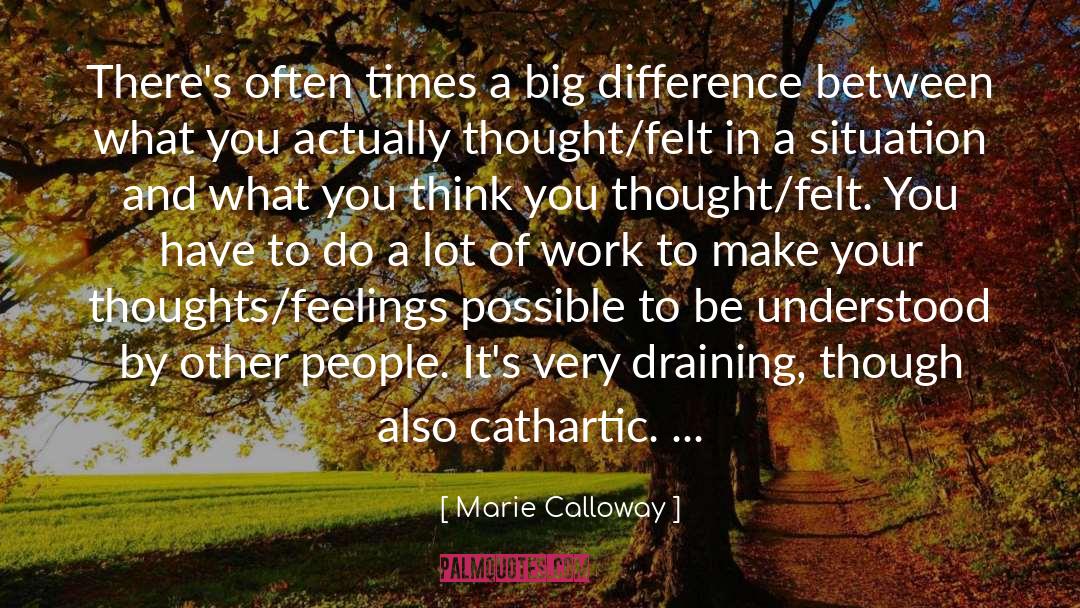 Marie Calloway Quotes: There's often times a big