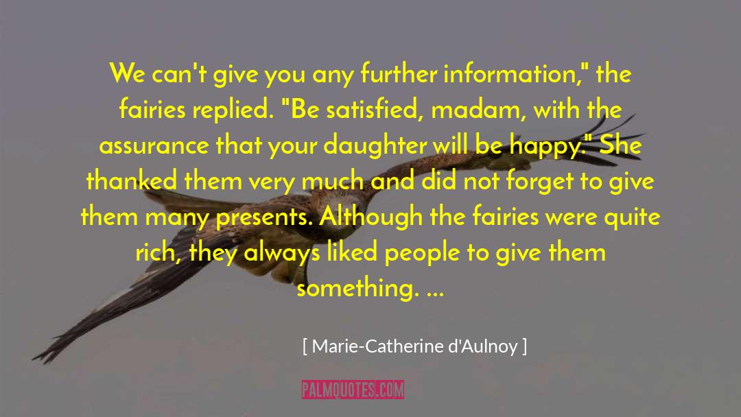 Marie-Catherine D'Aulnoy Quotes: We can't give you any
