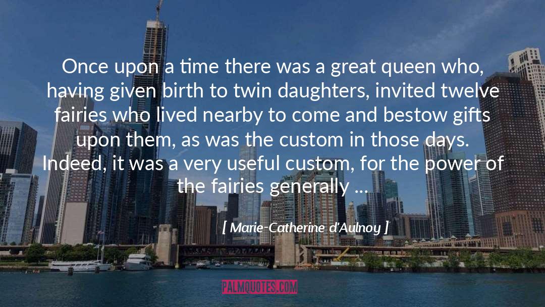 Marie-Catherine D'Aulnoy Quotes: Once upon a time there