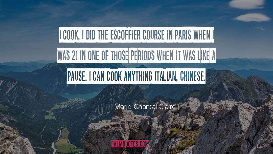 Marie-Chantal Claire Quotes: I cook. I did the